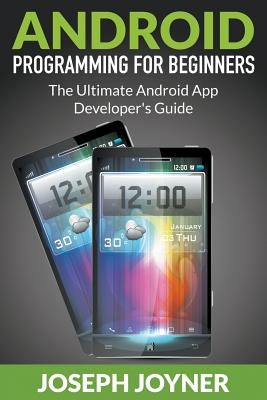 Android Programming For Beginners: The Ultimate Android App Developer's Guide - Paperback | Diverse Reads