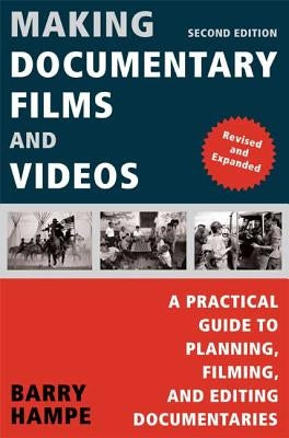 Making Documentary Films and Videos: A Practical Guide to Planning, Filming, and Editing Documentaries - Paperback | Diverse Reads