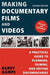Making Documentary Films and Videos: A Practical Guide to Planning, Filming, and Editing Documentaries - Paperback | Diverse Reads