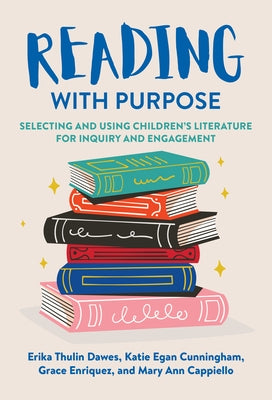 Reading with Purpose: Selecting and Using Children's Literature for Inquiry and Engagement - Paperback | Diverse Reads