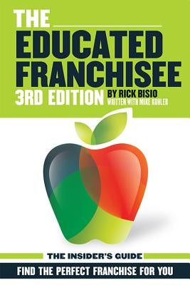 The Educated Franchisee: Find the Right Franchise for You, 3rd Edition - Paperback | Diverse Reads