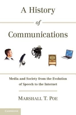 A History of Communications: Media and Society from the Evolution of Speech to the Internet - Paperback | Diverse Reads