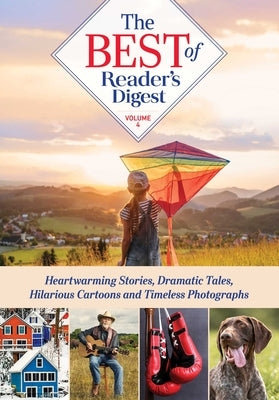 Best of Reader's Digest, Volume 4: Heartwarming Stories, Dramatic Tales, Hilarious Cartoons, and Timeless Photographs - Hardcover | Diverse Reads