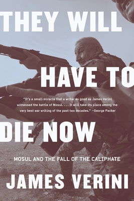 They Will Have to Die Now: Mosul and the Fall of the Caliphate - Paperback | Diverse Reads