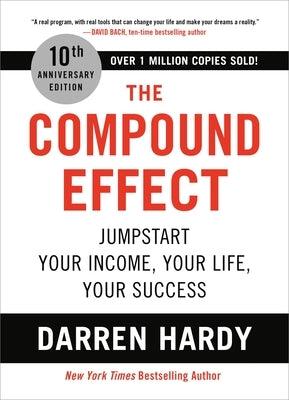 The Compound Effect (10th Anniversary Edition): Jumpstart Your Income, Your Life, Your Success - Hardcover | Diverse Reads