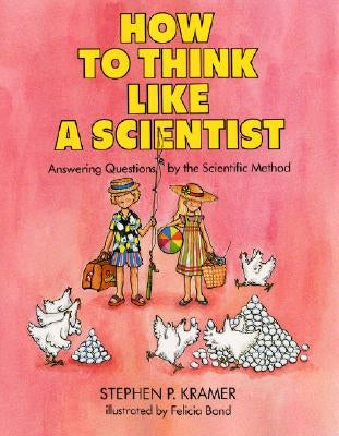 How to Think Like a Scientist: Answering Questions by the Scientific Method - Hardcover | Diverse Reads