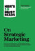 HBR's 10 Must Reads on Strategic Marketing (with featured article "Marketing Myopia," by Theodore Levitt) - Paperback | Diverse Reads