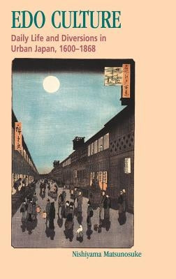 Edo Culture: Daily Life and Diversions in Urban Japan, 1600-1868 - Hardcover | Diverse Reads