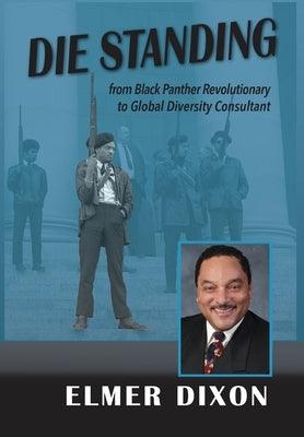 Die Standing: From Black Panther Revolutionary to Global Diversity Consultant - Hardcover | Diverse Reads