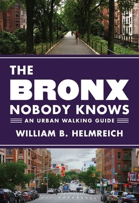 The Bronx Nobody Knows: An Urban Walking Guide - Paperback | Diverse Reads