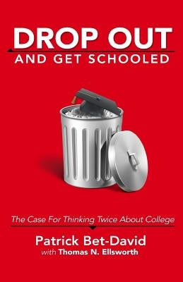 Drop Out And Get Schooled: The Case For Thinking Twice About College - Paperback | Diverse Reads