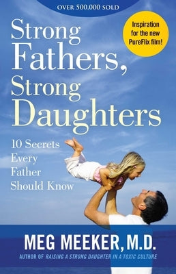 Strong Fathers, Strong Daughters: 10 Secrets Every Father Should Know - Paperback | Diverse Reads