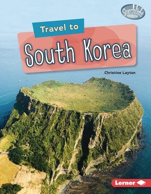 Travel to South Korea - Library Binding | Diverse Reads