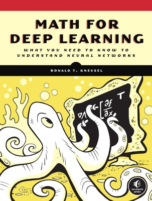 Math for Deep Learning: What You Need to Know to Understand Neural Networks - Paperback | Diverse Reads