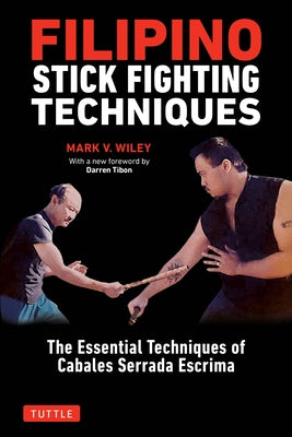 Filipino Stick Fighting Techniques: The Essential Techniques of Cabales Serrada Escrima - Paperback | Diverse Reads
