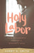 Holy Labor: How Childbirth Shapes a Woman's Soul - Paperback | Diverse Reads