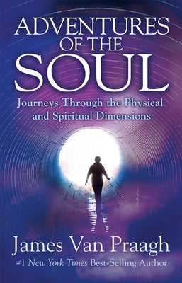 Adventures of the Soul: Journeys Through the Physical and Spiritual Dimensions - Paperback | Diverse Reads