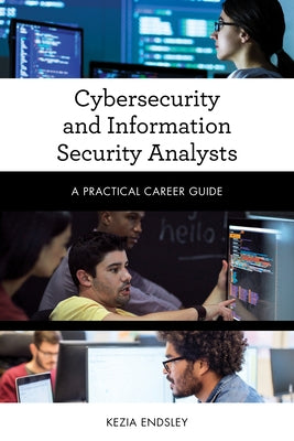 Cybersecurity and Information Security Analysts: A Practical Career Guide - Paperback | Diverse Reads