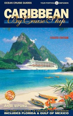 Caribbean by Cruise Ship: The Complete Guide to Cruising the Caribbean - Paperback | Diverse Reads