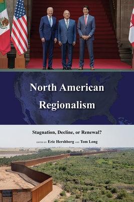 North American Regionalism: Stagnation, Decline, or Renewal? - Paperback | Diverse Reads
