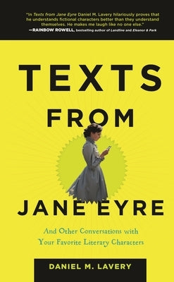 Texts from Jane Eyre: And Other Conversations with Your Favorite Literary Characters - Hardcover | Diverse Reads