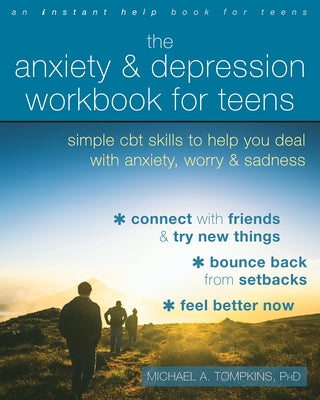 The Anxiety and Depression Workbook for Teens: Simple CBT Skills to Help You Deal with Anxiety, Worry, and Sadness - Paperback | Diverse Reads