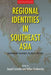 Regional Identities in Southeast Asia: Contemporary Challenges, Historical Fractures - Paperback | Diverse Reads