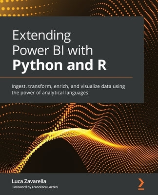 Extending Power BI with Python and R: Ingest, transform, enrich, and visualize data using the power of analytical languages - Paperback | Diverse Reads