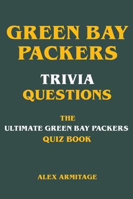 Green Bay Packers Trivia Questions - The Ultimate Green Bay Packers Quiz Book - Paperback | Diverse Reads