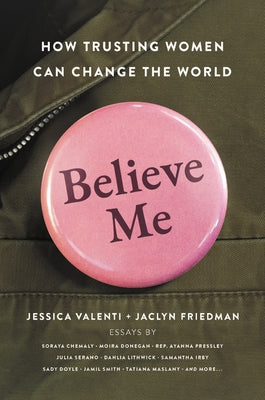 Believe Me: How Trusting Women Can Change the World - Hardcover | Diverse Reads