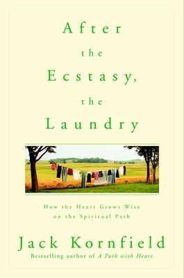 After the Ecstasy, the Laundry: How the Heart Grows Wise on the Spiritual Path - Paperback | Diverse Reads