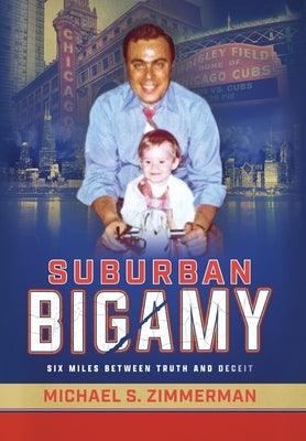 Suburban Bigamy: Six Miles Between Truth and Deceit - Hardcover | Diverse Reads