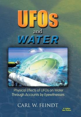 UFOs and Water: Physical Effects of UFOs on Water Through Accounts by Eyewitnesses - Hardcover | Diverse Reads