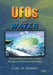 UFOs and Water: Physical Effects of UFOs on Water Through Accounts by Eyewitnesses - Hardcover | Diverse Reads