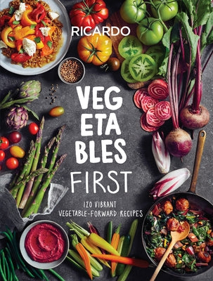 Vegetables First: 120 Vibrant Vegetable-Forward Recipes: A Cookbook - Hardcover | Diverse Reads
