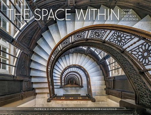 The Space Within: Inside Great Chicago Buildings - Hardcover | Diverse Reads