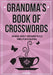 Grandma's Book Of Crosswords: 100 novelty crossword puzzles - Paperback | Diverse Reads