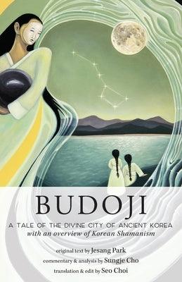Budoji: A Tale of the Divine City of Ancient Korea with an Overview of Korean Shamanism - Paperback | Diverse Reads
