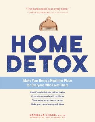 Home Detox: Make Your Home a Healthier Place for Everyone Who Lives There - Paperback | Diverse Reads