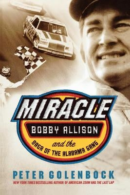 Miracle: Bobby Allison and the Saga of the Alabama Gang - Paperback | Diverse Reads