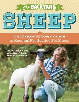 The Backyard Sheep: An Introductory Guide to Keeping Productive Pet Sheep - Paperback | Diverse Reads