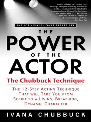 The Power of the Actor: The Chubbuck Technique -- The 12-Step Acting Technique That Will Take You from Script to a Living, Breathing, Dynamic Character - Paperback | Diverse Reads