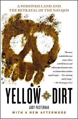 Yellow Dirt: A Poisoned Land and the Betrayal of the Navajos - Paperback | Diverse Reads