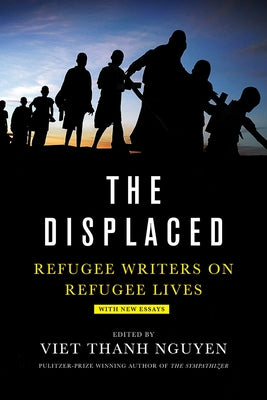 The Displaced: Refugee Writers on Refugee Lives - Paperback | Diverse Reads
