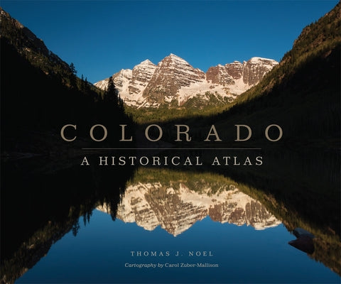 Colorado: A Historical Atlas - Paperback | Diverse Reads