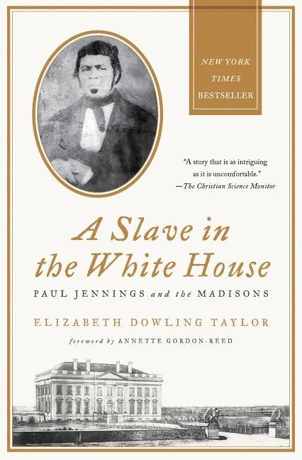 A Slave in the White House: Paul Jennings and the Madisons - Paperback |  Diverse Reads