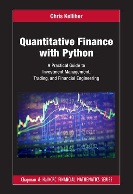 Quantitative Finance with Python: A Practical Guide to Investment Management, Trading, and Financial Engineering - Hardcover | Diverse Reads