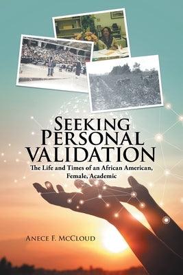 Seeking Personal Validation: The Life and Times of An African American, Female, Academic - Paperback | Diverse Reads