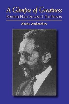 A Glimpse of Greatness: Haile Selassie I: The Person - Paperback | Diverse Reads