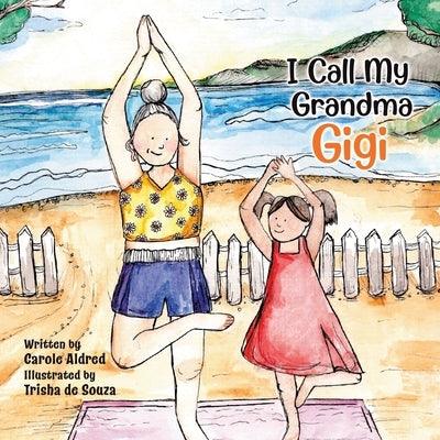 I Call My Grandma Gigi - Paperback | Diverse Reads